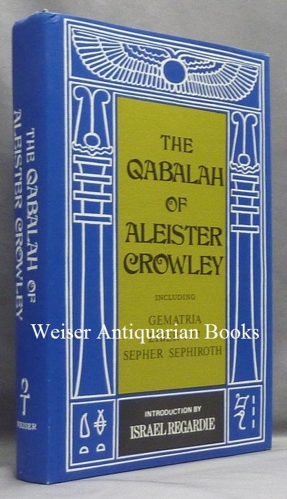 Item #66711 The Qabalah of Aleister Crowley Including Gematria, Liber 777, Sepher Sephiroth. Aleister CROWLEY, Israel Regardie.