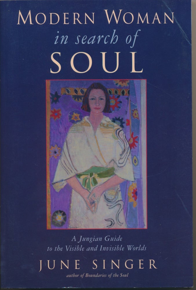 Item #10412 Modern Woman in Search of Soul: A Jungian Guide to the Visible and Invisible Worlds. June SINGER.