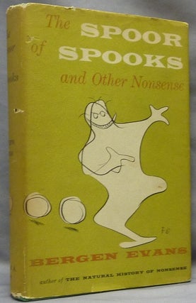Item #10911 The Spoor of Spooks and Other Nonsense. Bergen EVANS