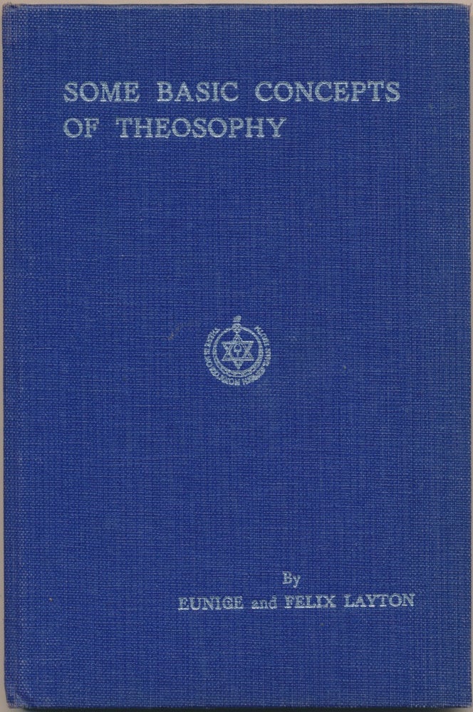 Item #11060 Some Basic Concepts of Theosophy. Eunice S. LAYTON, Felix, both authors, Geoffrey Hodson.