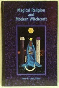 Item #11518 Magical Religion and Modern Witchcraft. James R. LEWIS
