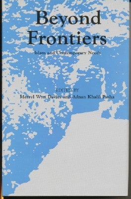 Item #11683 Beyond Frontiers: Islam and Contemporary Needs. Merryl Wyn DAVIES, Adnan Khalil PASHA