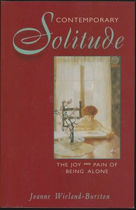 Item #11886 Contemporary Solitude: The Joy and Pain of Being Alone. Joanne WIELAND-BURSTON