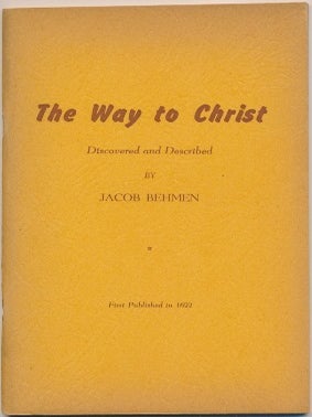 Item #12001 The Way to Christ, Discovered and Described. Jacob BEHMEN, Leo L. Burnstein, Bohme...
