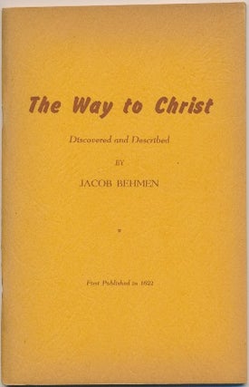 Item #12001 The Way to Christ, Discovered and Described. Jacob BEHMEN, Leo L. Burnstein, Bohme...