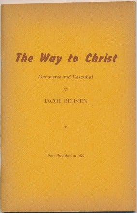 Item #12001 The Way to Christ, Discovered and Described. Jacob BEHMEN, Leo L. Burnstein, Bohme Boehme.