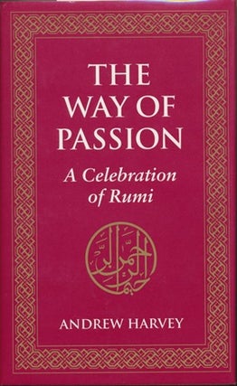 Item #12183 The Way of Passion: A Celebration of Rumi. Andrew HARVEY