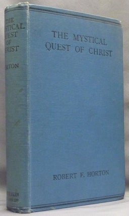 Item #12192 The Mystical Quest of Christ. Christian Mysticism, Robert F. HORTON