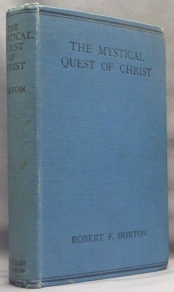 Item #12192 The Mystical Quest of Christ. Christian Mysticism, Robert F. HORTON.