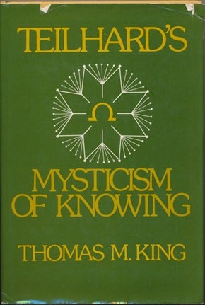 Item #12202 Teilhard's Mysticism of Knowing. Thomas M. KING.