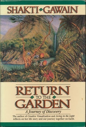 Item #12443 Return to the Garden: A Journey of Discovery. Shakti GAWAIN