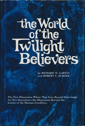 Item #12449 The World of the Twilight Believers. Richard M. GARVIN, Robert E. BURGER