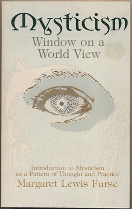 Item #13009 Mysticism: Window on a World View. Margaret Lewis FURSE