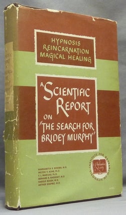 Item #13227 A Scientific Report on "The Search for Bridey Murphy" Bridey MURPHEY, Milton V. Kline...