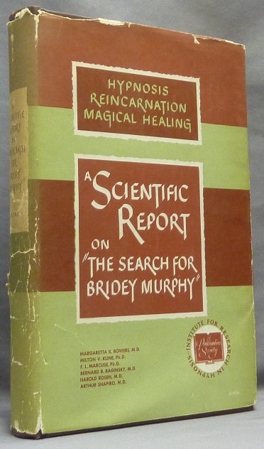 Item #13227 A Scientific Report on "The Search for Bridey Murphy" Bridey MURPHEY, Milton V. Kline -, Harold Rosen., Milton V. Kline contributors: Margaretta K. Bowers, Harold Rosen, Bernard B. Raginsky, F. L. Marcuse, Arthur Shapiro.