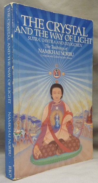 Item #13234 The Crystal and the Way of Light. Sutra, Tantra and Dzogchen. The Teachings of Namkhai Norbu. Namkhai NORBU, Compiled and Edited John Shane.