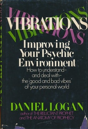 Item #13621 Vibrations: Improving Your Psychic Environment. Daniel LOGAN