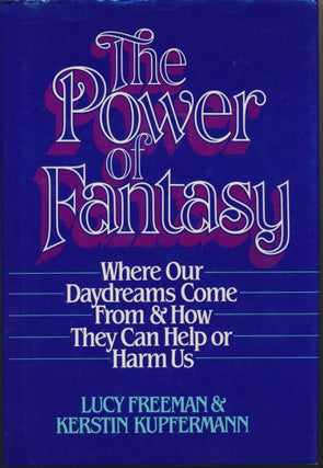 Item #13637 The Power of Fantasy: Where our daydreams come from and how they can help or harm us....