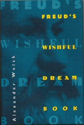 Item #13751 Freud's Wishful Dream Book. Alexander WELSH