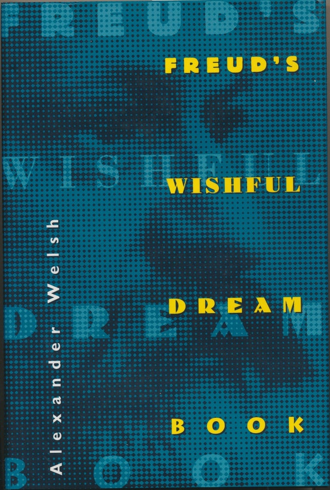 Item #13751 Freud's Wishful Dream Book. Alexander WELSH.