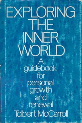 Item #13769 Exploring the Inner World: A guidebook for personal growth and renewal. Tolbert MCCARROLL.