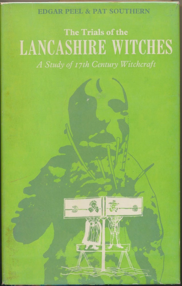 Item #1392 The Trials of the Lancashire Witches. A Study of 17th Century Witchcraft. PEEL Edgar, Pat SOUTHERN.