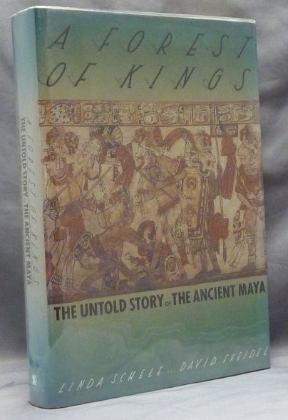 Item #13956 A Forest of Kings. The Untold Story of the Ancient Maya. Linda SCHELE, FREIDEL. David Color, Justin Kerr.