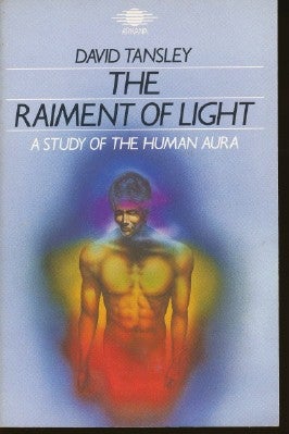 Item #14174 The Raiment of Light. A Study of the Human Aura. David TANSLEY, Michael Bentine