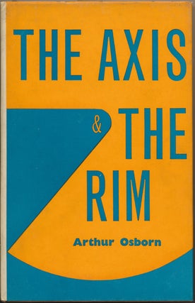 Item #14195 The Axis and the Rim: The Quest for Reality in a Modern Setting. Arthur W. OSBORN