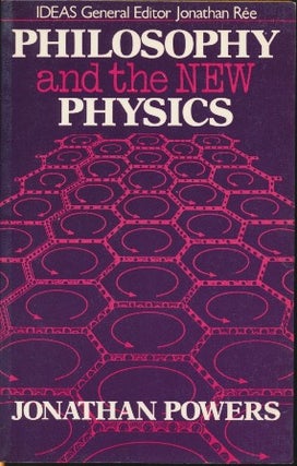 Item #14209 Philosophy and the New Physics. Jonathan POWERS
