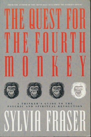 Item #14232 The Quest for the Fourth Monkey: A Thinker's Guide to the Psychic and Spiritual Revolution. Sylvia FRASER.