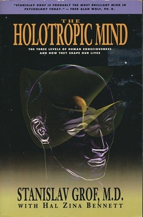 Item #14234 The Holotropic Mind: The Three Levels of Human Consciousness and How They Shape Our...