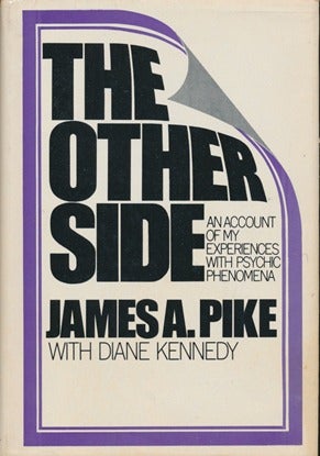 Item #14511 The Other Side: An Account of My Experiences with Psychic Phenomena. James A. PIKE,...