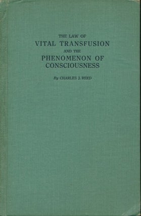Item #14700 The Law of Vital Transfusion and the Phenomenon of Consciousness: An Account of the...