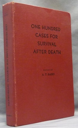 Item #15034 One Hundred Cases for Survival After Death. A. T. BAIRD