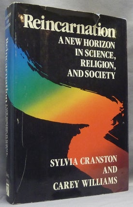 Item #15055 Reincarnation: A New Horizon in Science, Religion, and Society. Sylvia CRANSTON,...