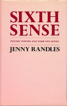 Item #15194 Sixth Sense: Psychic Powers and Your Five Senses. Jenny RANDLES