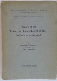 Item #1531 History of the Origin and Establishment of the Inquisition in Portugal; Stanford University Publications University Series. History, Economics, And Political Science. Volume 1, No. 2. Alexandre HERCULANO, John C. Branner.