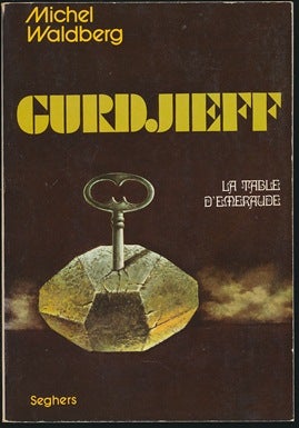 Item #1557 Gurdjieff: La Table D'émeraude. Michel WALDBERG