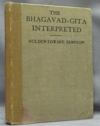 Item #15654 The Bhagavad-Gita Interpreted. In the Light of Christian Tradition. Holden Edward...