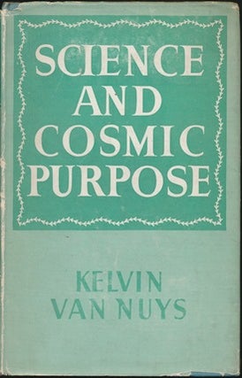 Item #16190 Science and Cosmic Purpose. Kelvin VAN NUYS