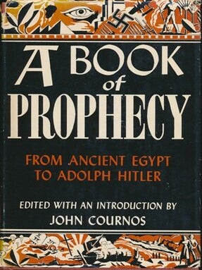 Item #16230 A Book of Prophecy. From the Egyptians to Hitler. John COURNOS, Edited and