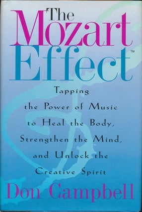 Item #16266 The Mozart Effect: Tapping the Power of Music to Heal the Body, Strengthen the Mind,...