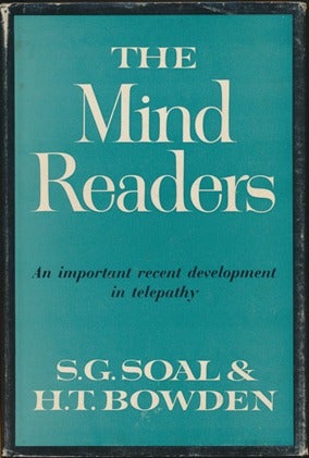 Item #16469 The Mind Readers: Some Recent Experiments in Telepathy. S. G. SOAL, H. T. BOWDEN
