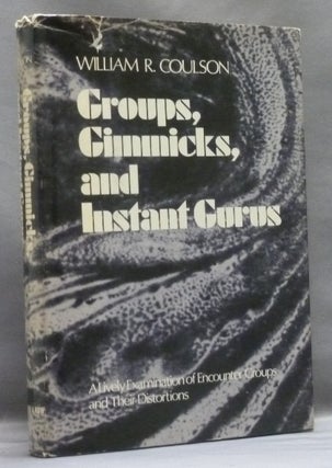 Item #16624 Groups, Gimmicks, and Instant Gurus: A Lively Examination of Encounter Groups and...