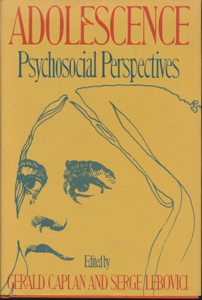 Item #16650 Adolescence: Psychosocial Perspectives. Gerald CAPLAN, Serge LEBOVICI
