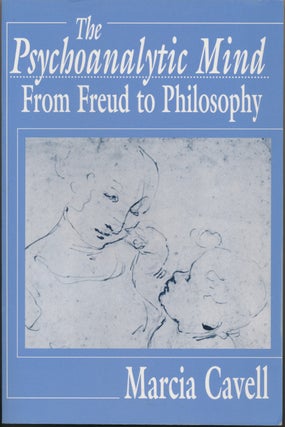 Item #16651 The Psychoanalytic Mind from Freud to Philosophy. Marcia CAVELL