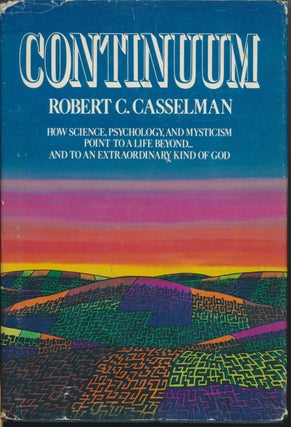 Item #16653 Continuum: How Science, Psychology, and Mysticism Point to a Life Beyond ... And to...