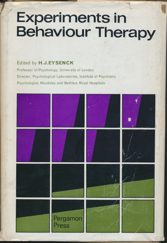 Item #16735 Experiments in Behaviour Therapy: Readings in Modern Methods of Treatment of Mental Disorders derived from Learning Theory. H. J. EYSENCK.