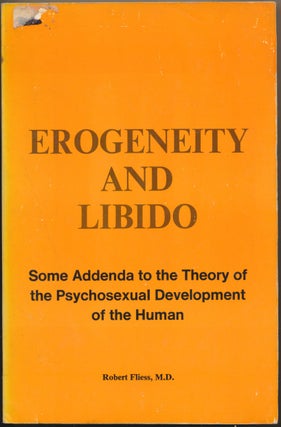 Item #16753 Erogeneity and Libido: Some Addenda to the Theory of the Psychosexual Development of...